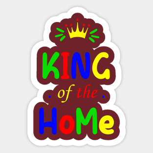 King of the Home - Happy Father Day Sticker